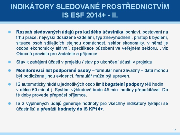 INDIKÁTORY SLEDOVANÉ PROSTŘEDNICTVÍM IS ESF 2014+ - II. Rozsah sledovaných údajů pro každého účastníka: