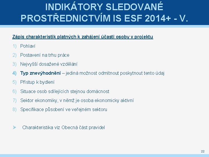 INDIKÁTORY SLEDOVANÉ PROSTŘEDNICTVÍM IS ESF 2014+ - V. Zápis charakteristik platných k zahájení účasti