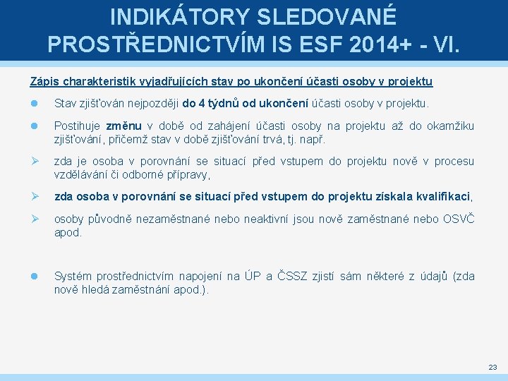 INDIKÁTORY SLEDOVANÉ PROSTŘEDNICTVÍM IS ESF 2014+ - VI. Zápis charakteristik vyjadřujících stav po ukončení