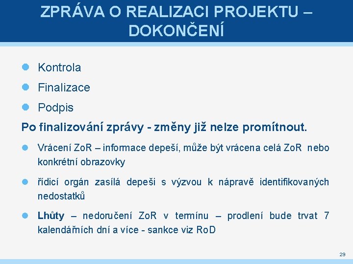 ZPRÁVA O REALIZACI PROJEKTU – DOKONČENÍ Kontrola Finalizace Podpis Po finalizování zprávy - změny