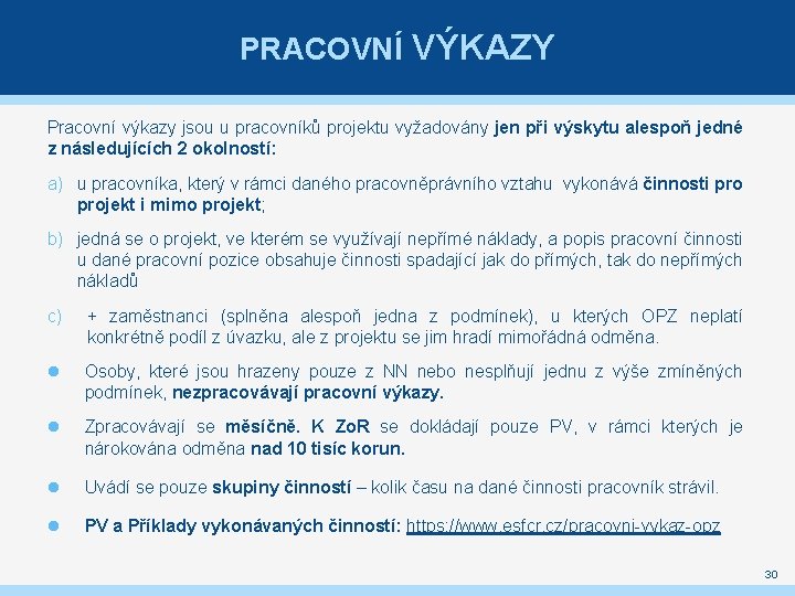 PRACOVNÍ VÝKAZY Pracovní výkazy jsou u pracovníků projektu vyžadovány jen při výskytu alespoň jedné