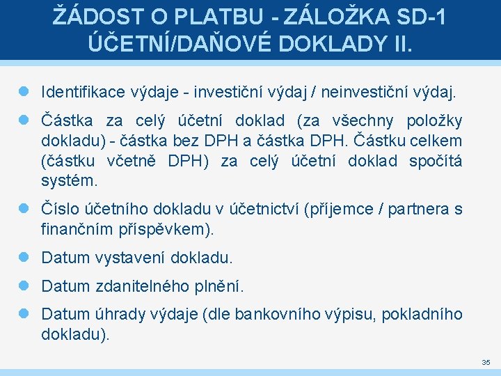 ŽÁDOST O PLATBU - ZÁLOŽKA SD-1 ÚČETNÍ/DAŇOVÉ DOKLADY II. Identifikace výdaje - investiční výdaj