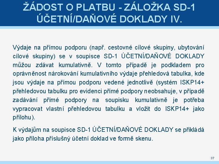 ŽÁDOST O PLATBU - ZÁLOŽKA SD-1 ÚČETNÍ/DAŇOVÉ DOKLADY IV. Výdaje na přímou podporu (např.