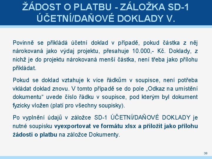ŽÁDOST O PLATBU - ZÁLOŽKA SD-1 ÚČETNÍ/DAŇOVÉ DOKLADY V. Povinně se přikládá účetní doklad