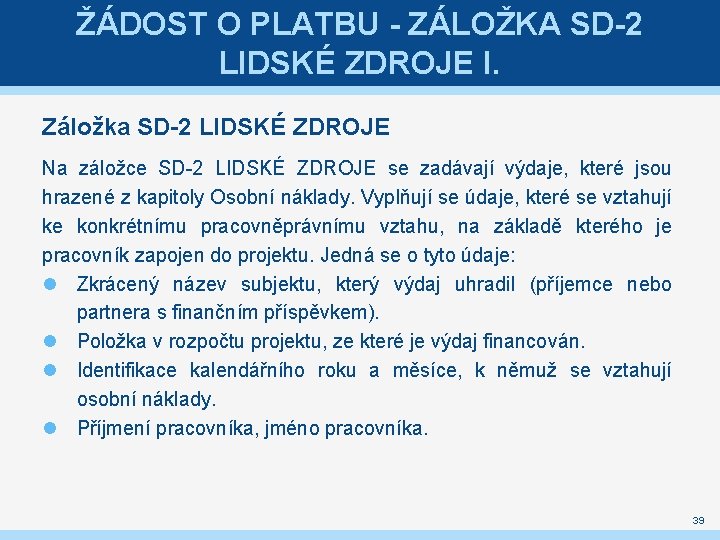 ŽÁDOST O PLATBU - ZÁLOŽKA SD-2 LIDSKÉ ZDROJE I. Záložka SD-2 LIDSKÉ ZDROJE Na