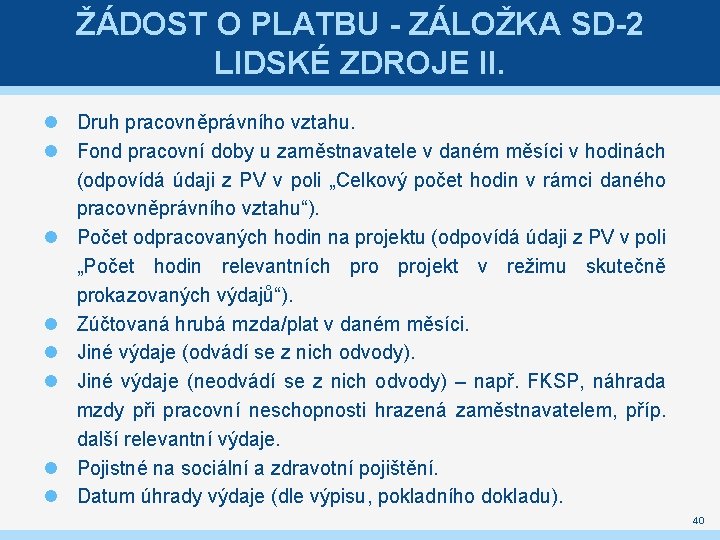 ŽÁDOST O PLATBU - ZÁLOŽKA SD-2 LIDSKÉ ZDROJE II. Druh pracovněprávního vztahu. Fond pracovní