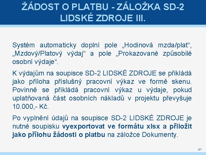 ŽÁDOST O PLATBU - ZÁLOŽKA SD-2 LIDSKÉ ZDROJE III. Systém automaticky doplní pole „Hodinová