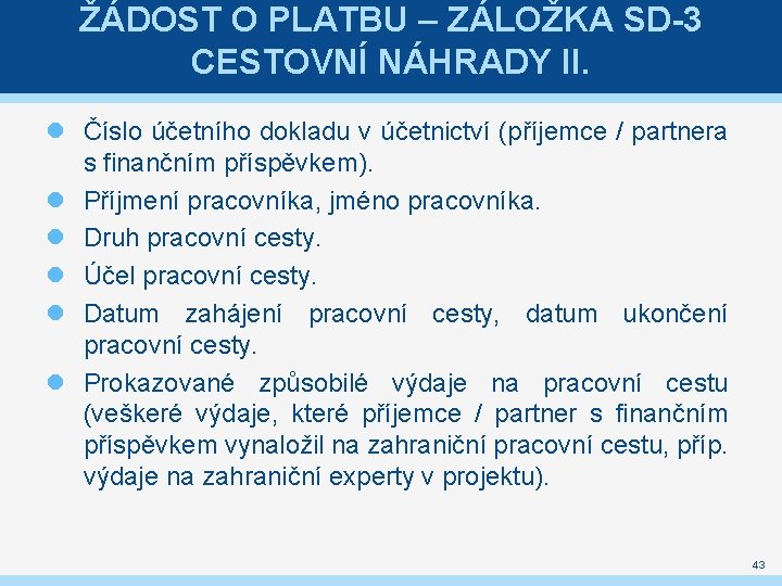 ŽÁDOST O PLATBU – ZÁLOŽKA SD-3 CESTOVNÍ NÁHRADY II. Číslo účetního dokladu v účetnictví