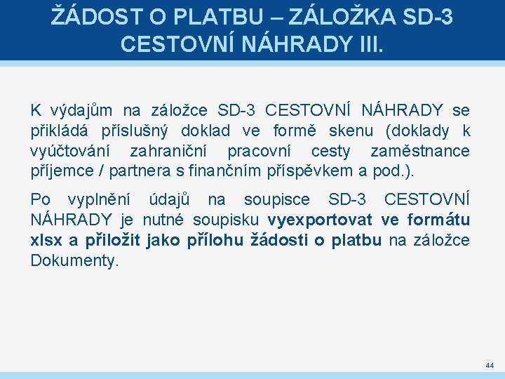 ŽÁDOST O PLATBU – ZÁLOŽKA SD-3 CESTOVNÍ NÁHRADY III. K výdajům na záložce SD-3