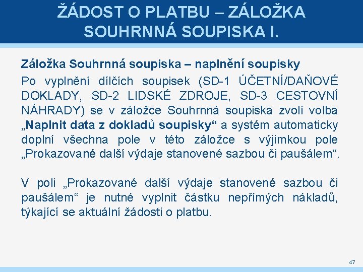 ŽÁDOST O PLATBU – ZÁLOŽKA SOUHRNNÁ SOUPISKA I. Záložka Souhrnná soupiska – naplnění soupisky