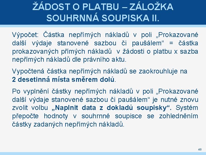 ŽÁDOST O PLATBU – ZÁLOŽKA SOUHRNNÁ SOUPISKA II. Výpočet: Částka nepřímých nákladů v poli