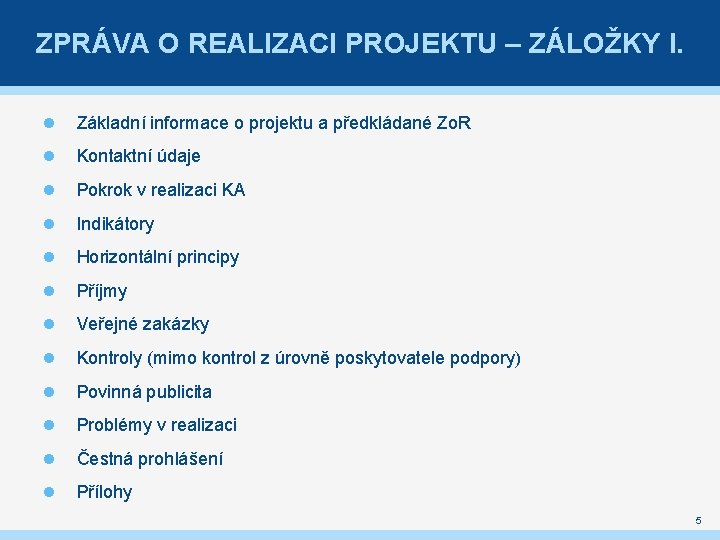 ZPRÁVA O REALIZACI PROJEKTU – ZÁLOŽKY I. Základní informace o projektu a předkládané Zo.