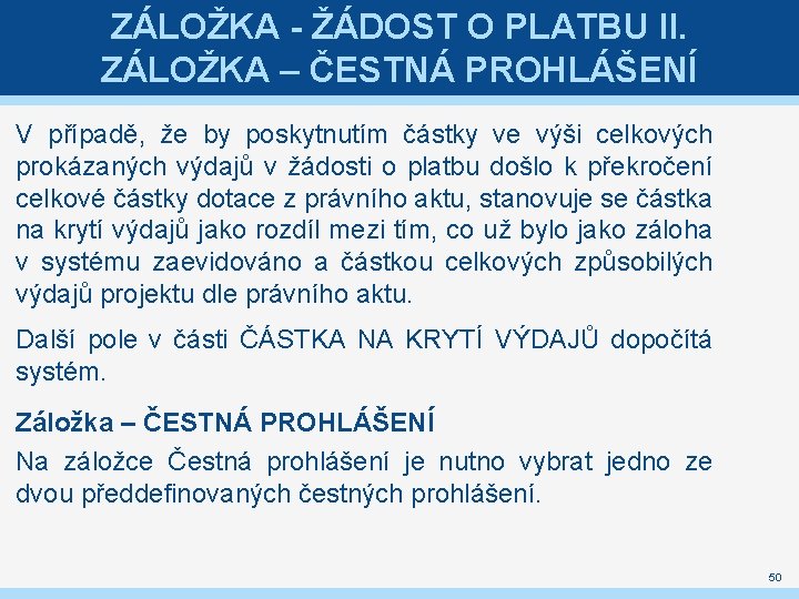 ZÁLOŽKA - ŽÁDOST O PLATBU II. ZÁLOŽKA – ČESTNÁ PROHLÁŠENÍ V případě, že by