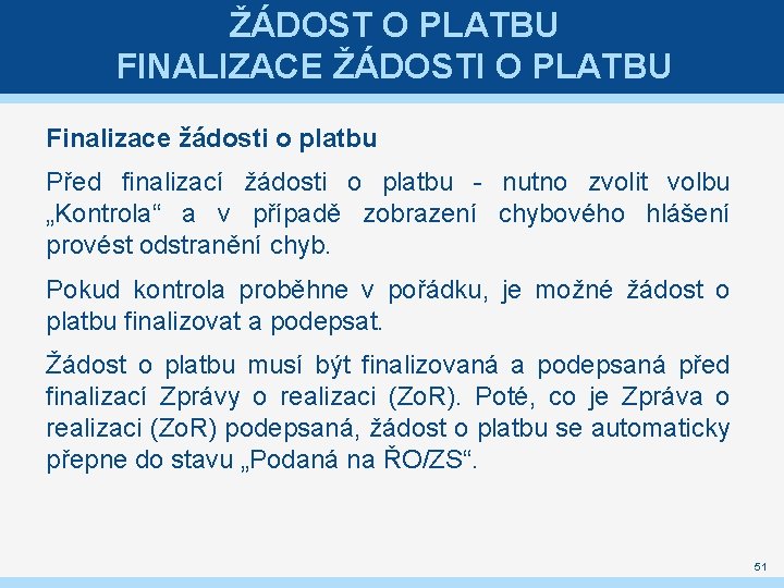 ŽÁDOST O PLATBU FINALIZACE ŽÁDOSTI O PLATBU Finalizace žádosti o platbu Před finalizací žádosti