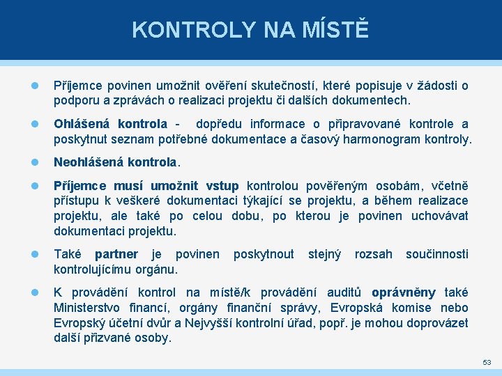 KONTROLY NA MÍSTĚ Příjemce povinen umožnit ověření skutečností, které popisuje v žádosti o podporu