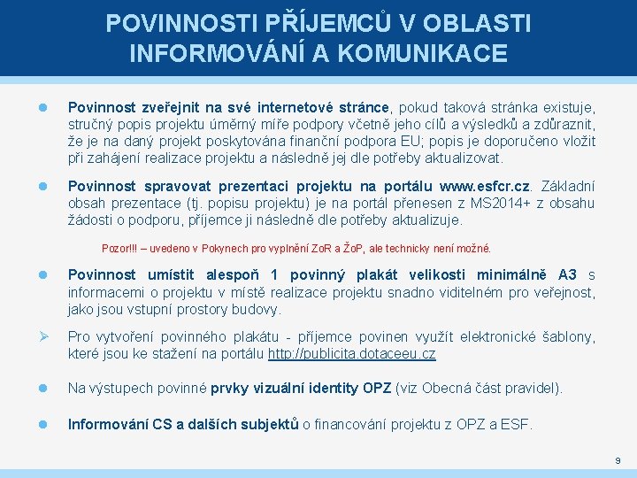 POVINNOSTI PŘÍJEMCŮ V OBLASTI INFORMOVÁNÍ A KOMUNIKACE Povinnost zveřejnit na své internetové stránce, pokud