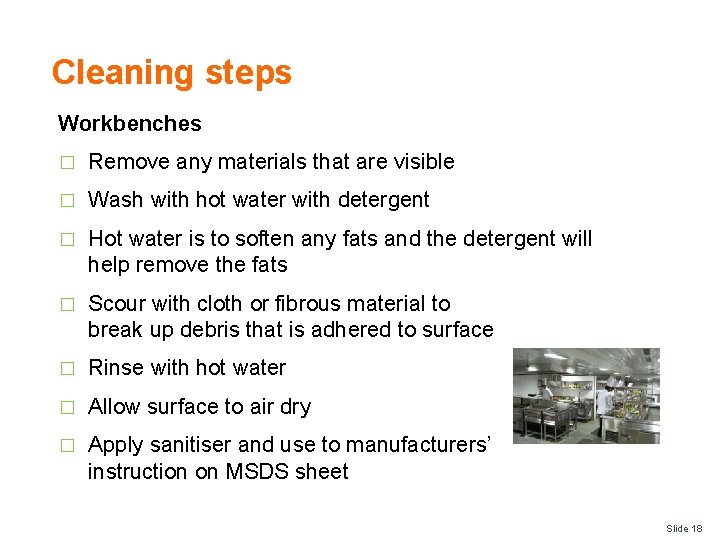 Cleaning steps Workbenches � Remove any materials that are visible � Wash with hot