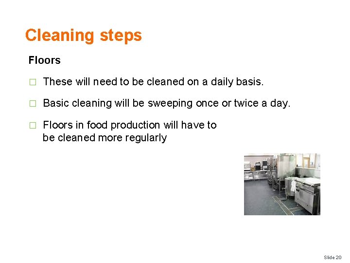 Cleaning steps Floors � These will need to be cleaned on a daily basis.