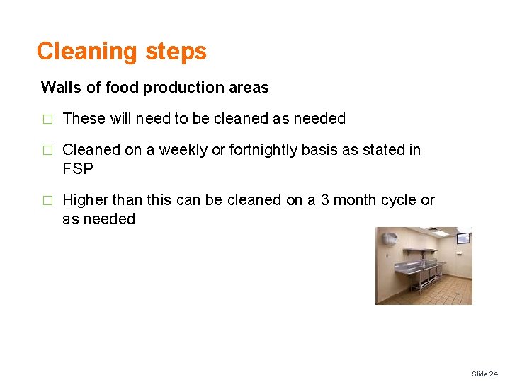 Cleaning steps Walls of food production areas � These will need to be cleaned