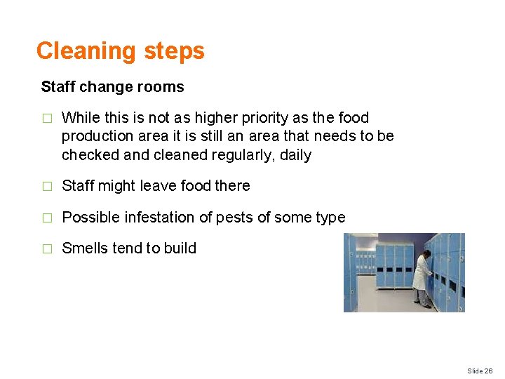 Cleaning steps Staff change rooms � While this is not as higher priority as