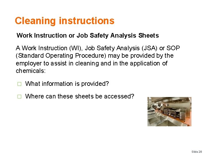 Cleaning instructions Work Instruction or Job Safety Analysis Sheets A Work Instruction (WI), Job