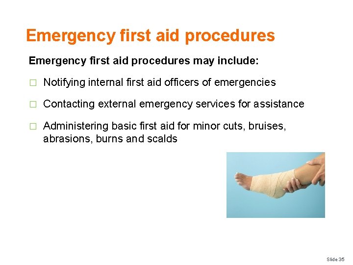 Emergency first aid procedures may include: � Notifying internal first aid officers of emergencies