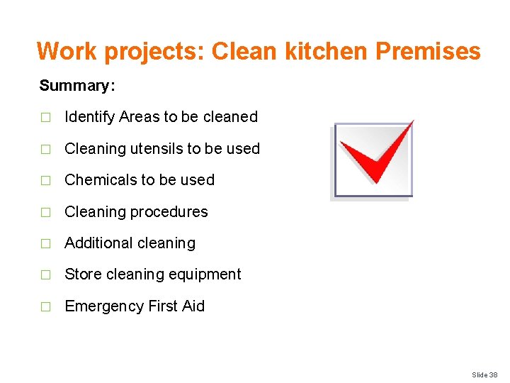 Work projects: Clean kitchen Premises Summary: � Identify Areas to be cleaned � Cleaning