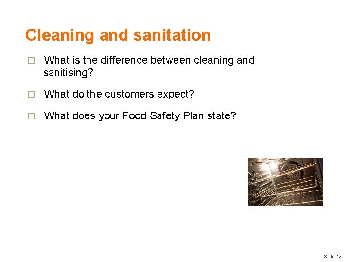 Cleaning and sanitation � What is the difference between cleaning and sanitising? � What