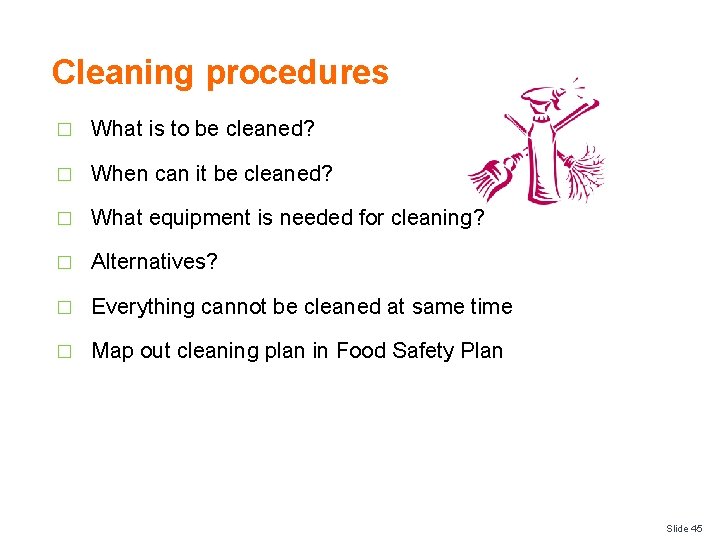 Cleaning procedures � What is to be cleaned? � When can it be cleaned?