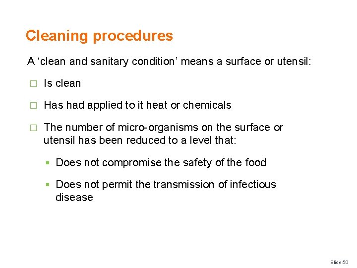 Cleaning procedures A ‘clean and sanitary condition’ means a surface or utensil: � Is