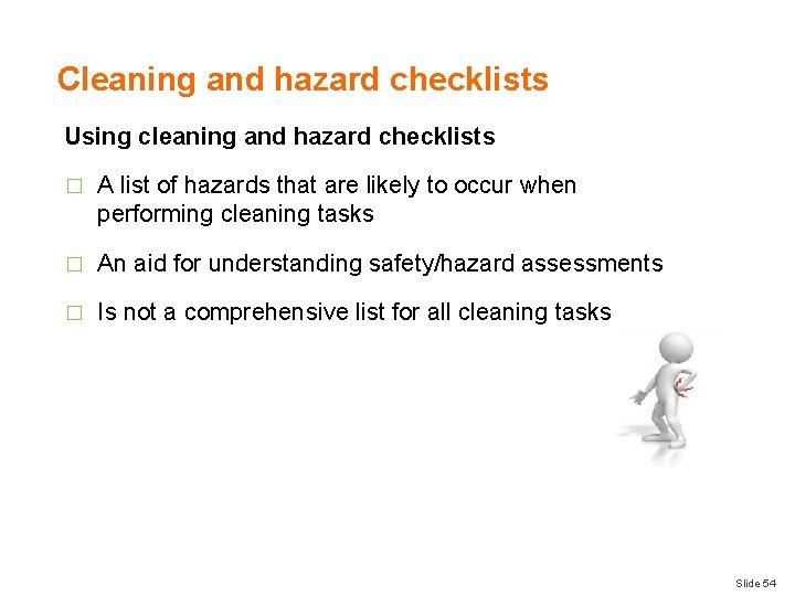 Cleaning and hazard checklists Using cleaning and hazard checklists � A list of hazards