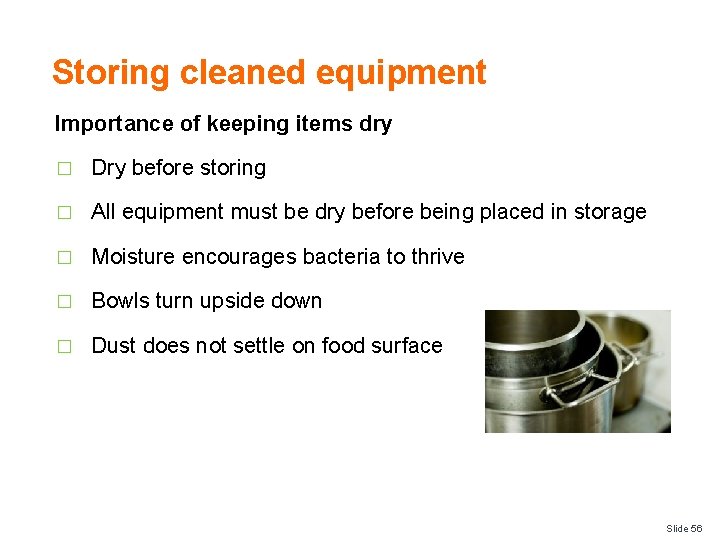 Storing cleaned equipment Importance of keeping items dry � Dry before storing � All