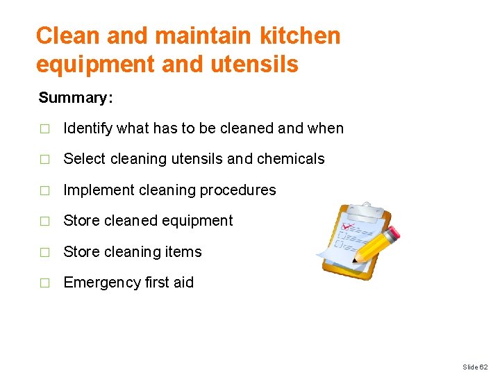 Clean and maintain kitchen equipment and utensils Summary: � Identify what has to be