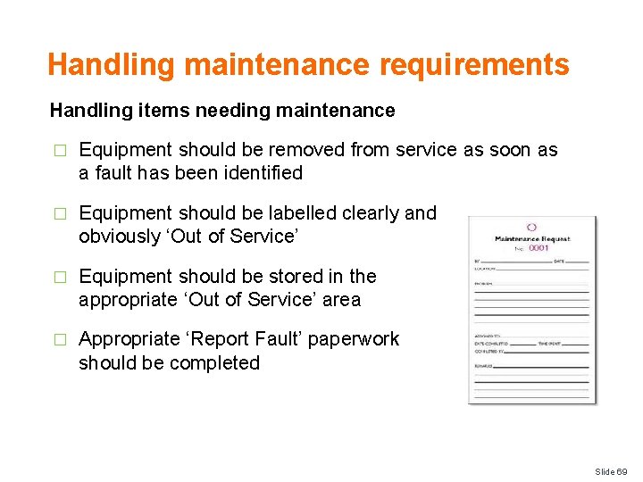 Handling maintenance requirements Handling items needing maintenance � Equipment should be removed from service