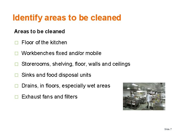 Identify areas to be cleaned Areas to be cleaned � Floor of the kitchen