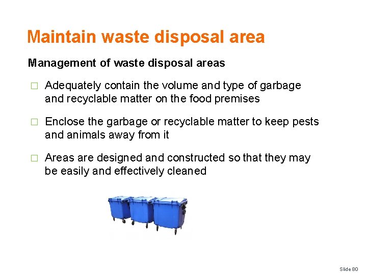 Maintain waste disposal area Management of waste disposal areas � Adequately contain the volume