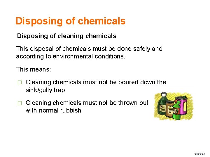 Disposing of chemicals Disposing of cleaning chemicals This disposal of chemicals must be done