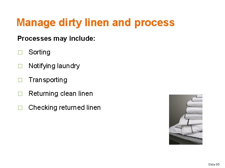 Manage dirty linen and process Processes may include: � Sorting � Notifying laundry �