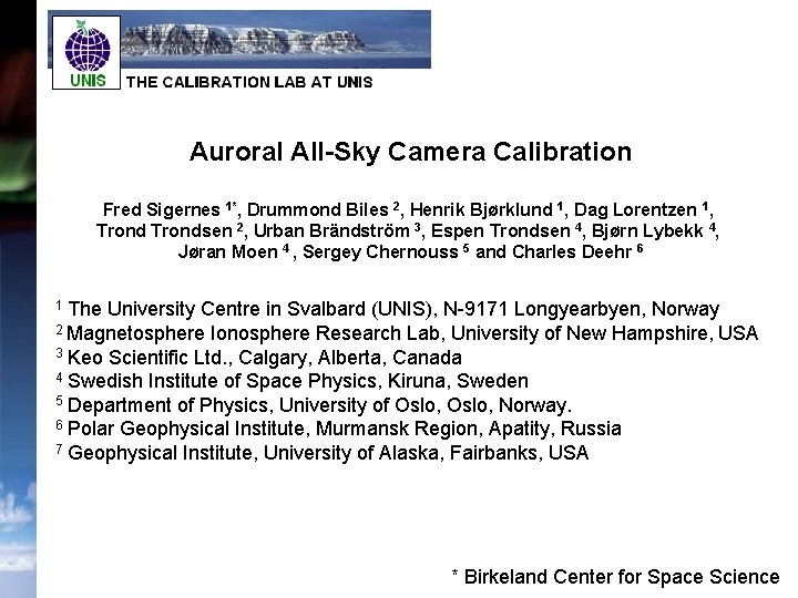 Auroral All-Sky Camera Calibration Fred Sigernes 1*, Drummond Biles 2, Henrik Bjørklund 1, Dag