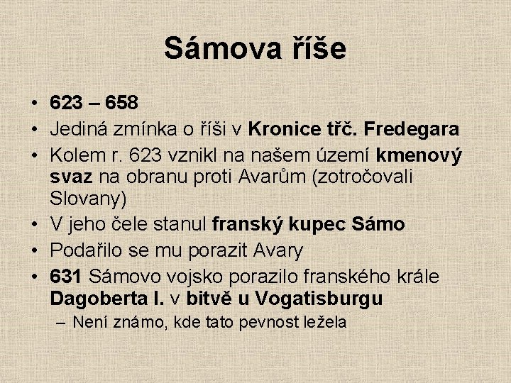 Sámova říše • 623 – 658 • Jediná zmínka o říši v Kronice třč.