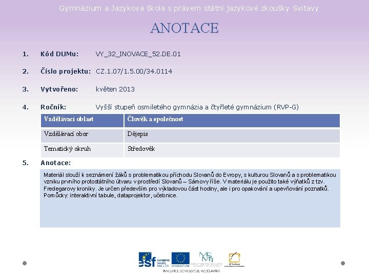 Gymnázium a Jazyková škola s právem státní jazykové zkoušky Svitavy ANOTACE 1. Kód DUMu: