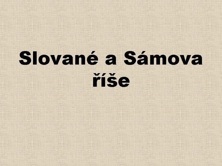 Slované a Sámova říše 