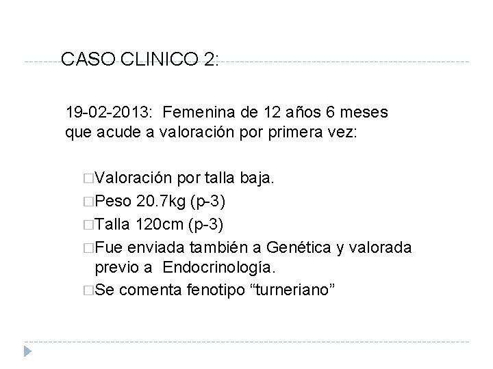 CASO CLINICO 2: 19 -02 -2013: Femenina de 12 años 6 meses que acude