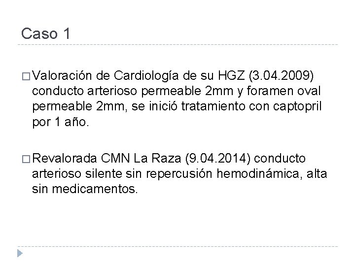 Caso 1 � Valoración de Cardiología de su HGZ (3. 04. 2009) conducto arterioso