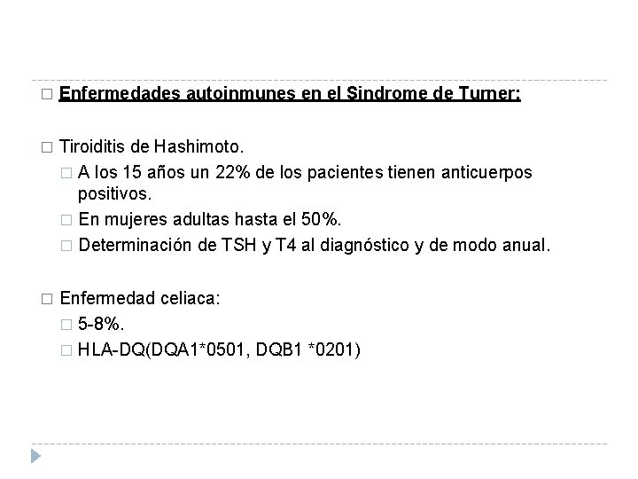 � Enfermedades autoinmunes en el Sindrome de Turner: � Tiroiditis de Hashimoto. � A