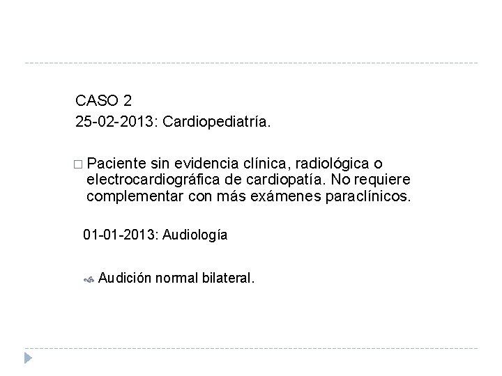 CASO 2 25 -02 -2013: Cardiopediatría. � Paciente sin evidencia clínica, radiológica o electrocardiográfica