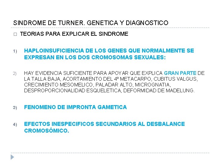SINDROME DE TURNER. GENETICA Y DIAGNOSTICO � TEORIAS PARA EXPLICAR EL SINDROME 1) HAPLOINSUFICIENCIA