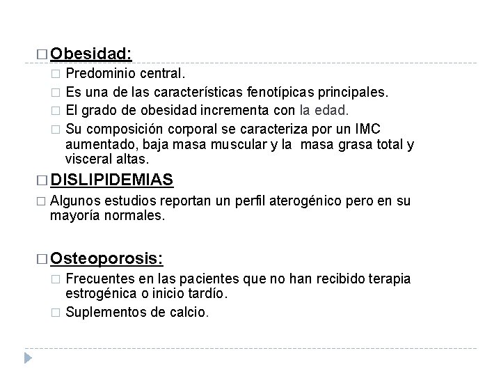 � Obesidad: Predominio central. � Es una de las características fenotípicas principales. � El