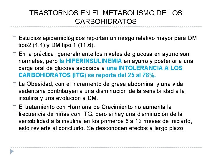 TRASTORNOS EN EL METABOLISMO DE LOS CARBOHIDRATOS � Estudios epidemiológicos reportan un riesgo relativo