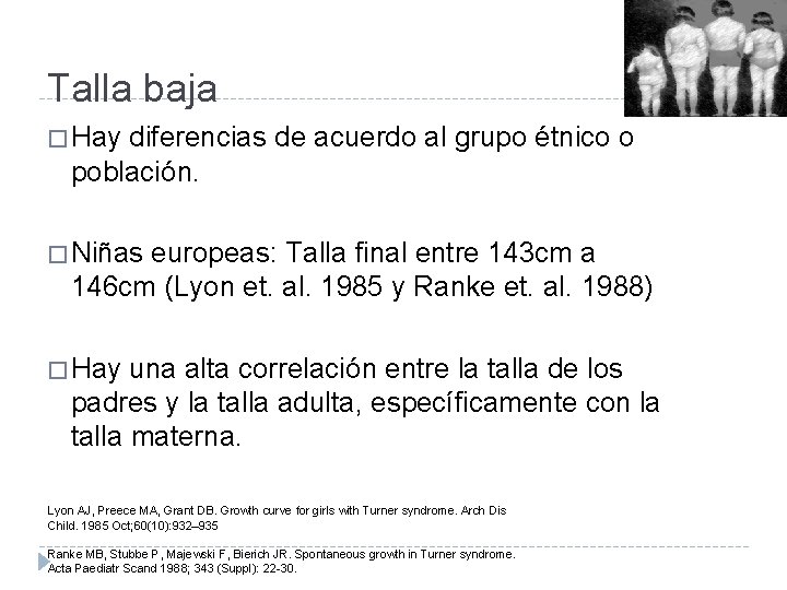 Talla baja � Hay diferencias de acuerdo al grupo étnico o población. � Niñas